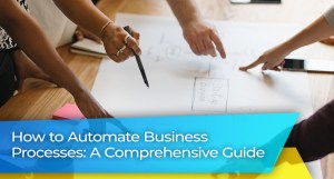 How to Automate Business Processes
