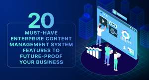 enterprise content management system features